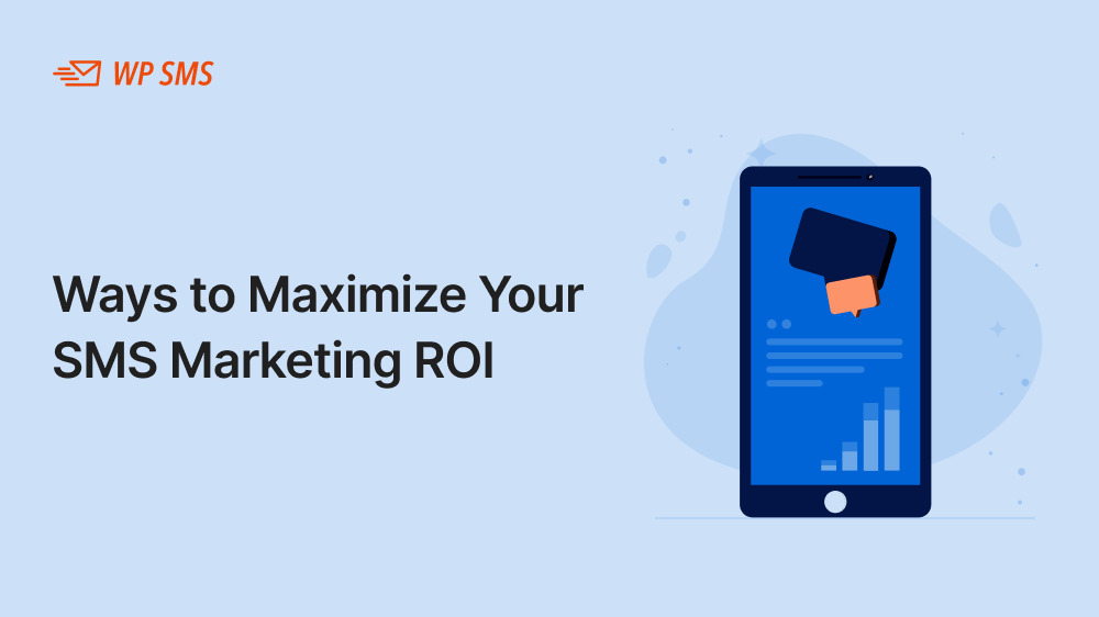 Ways to Maximize Your SMS Marketing ROI