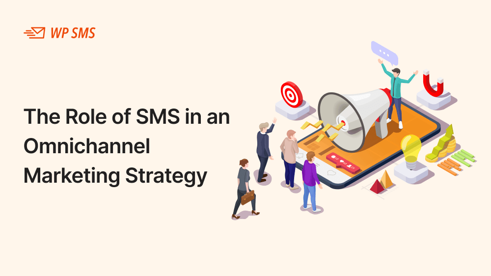 The Role of SMS in An Omnichannel Marketing Strategy