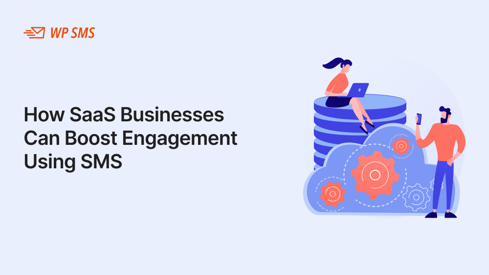 How SaaS Businesses Can Boost Engagement Using SMS