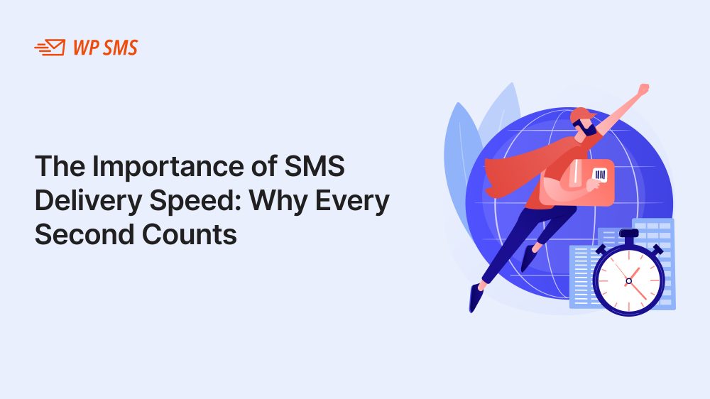 The Importance of SMS Delivery Speed: Why Every Second Counts